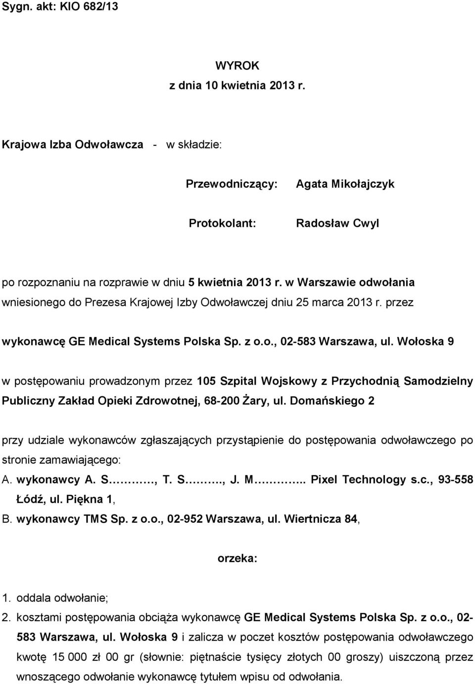 w Warszawie odwołania wniesionego do Prezesa Krajowej Izby Odwoławczej dniu 25 marca 2013 r. przez wykonawcę GE Medical Systems Polska Sp. z o.o., 02-583 Warszawa, ul.