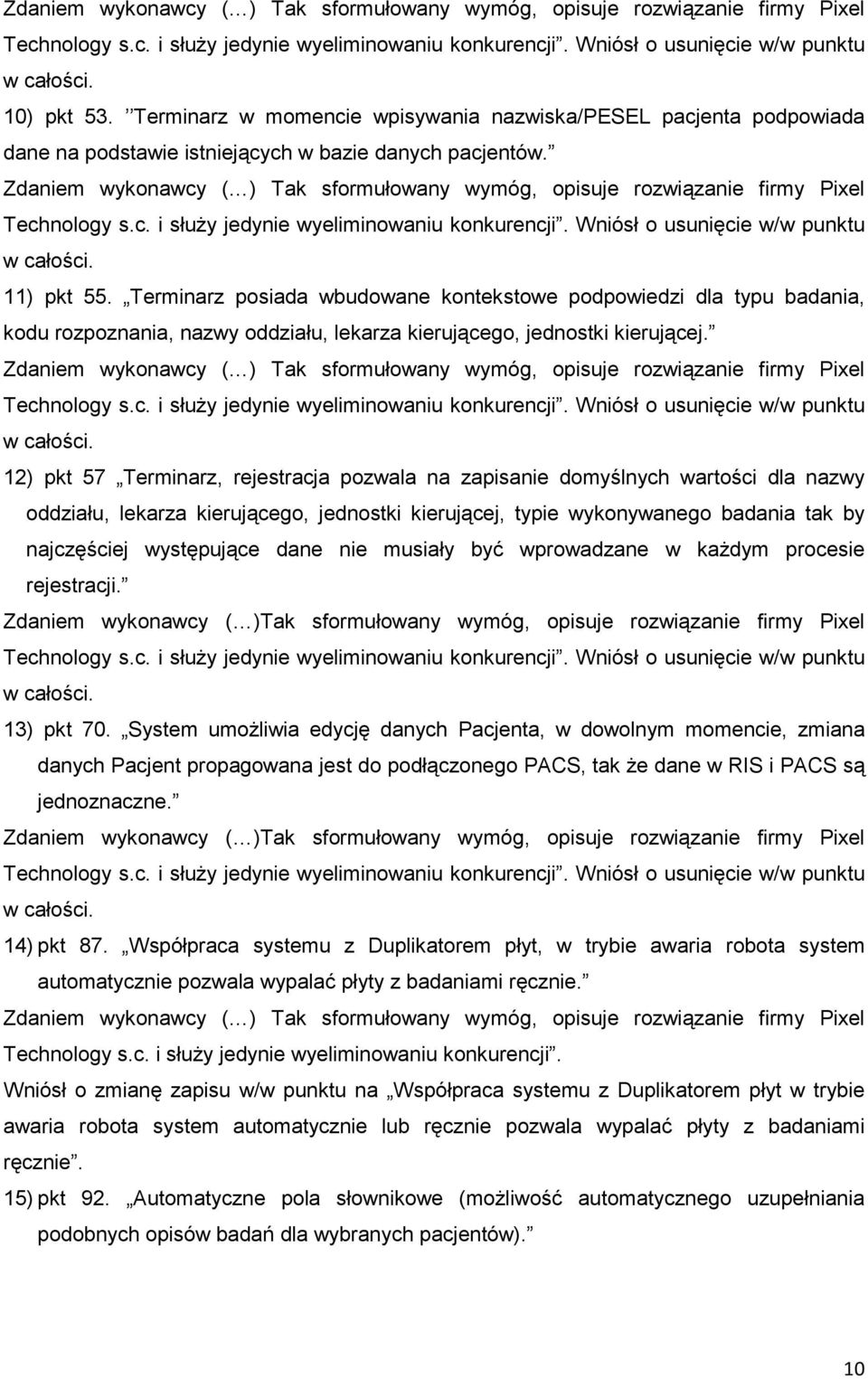 Zdaniem wykonawcy ( ) Tak sformułowany wymóg, opisuje rozwiązanie firmy Pixel 11) pkt 55.