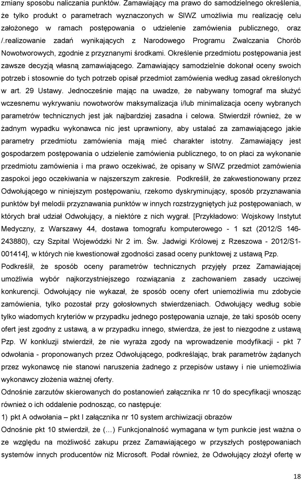 oraz /.realizowanie zadań wynikających z Narodowego Programu Zwalczania Chorób Nowotworowych, zgodnie z przyznanymi środkami.