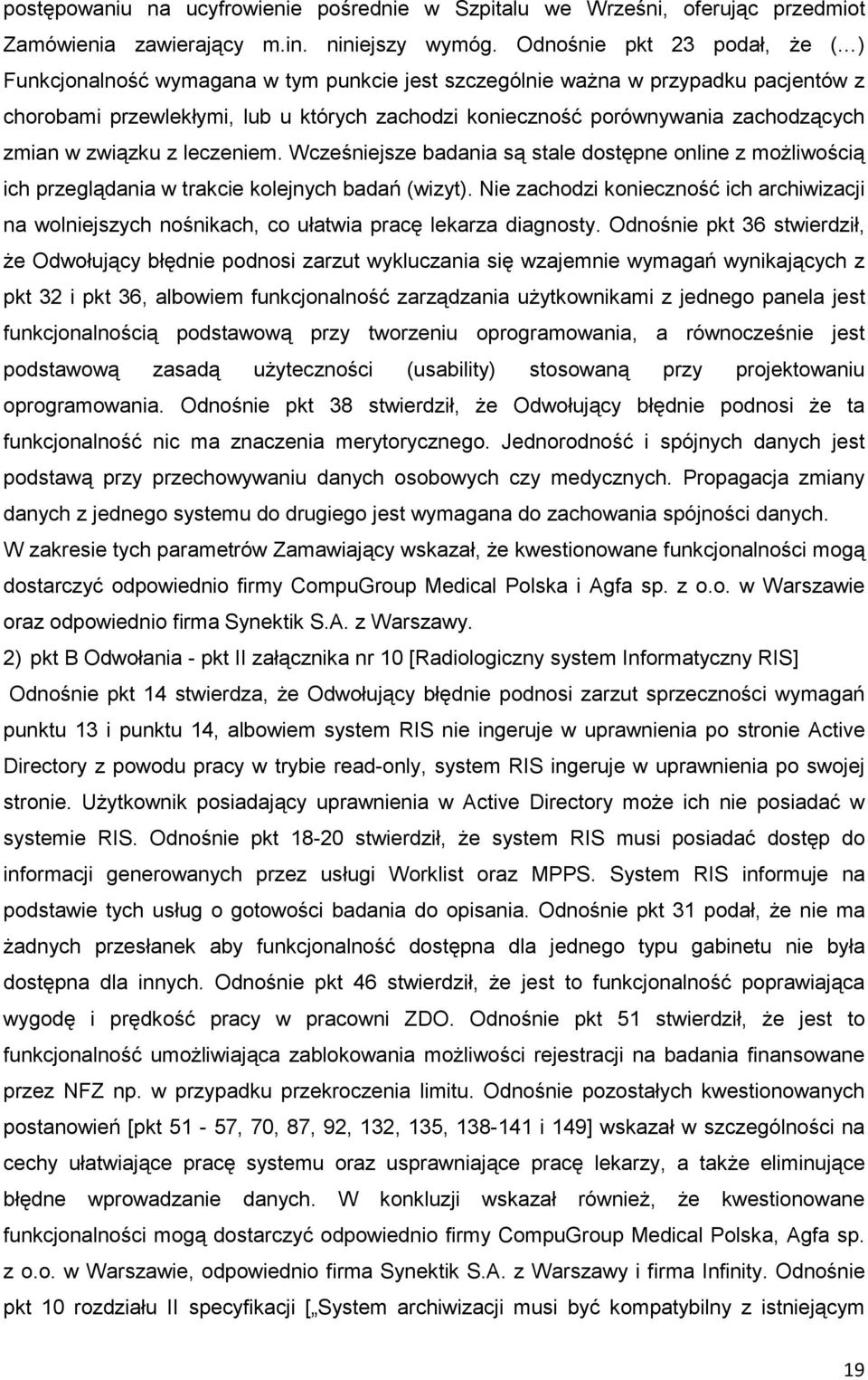 zmian w związku z leczeniem. Wcześniejsze badania są stale dostępne online z moŝliwością ich przeglądania w trakcie kolejnych badań (wizyt).