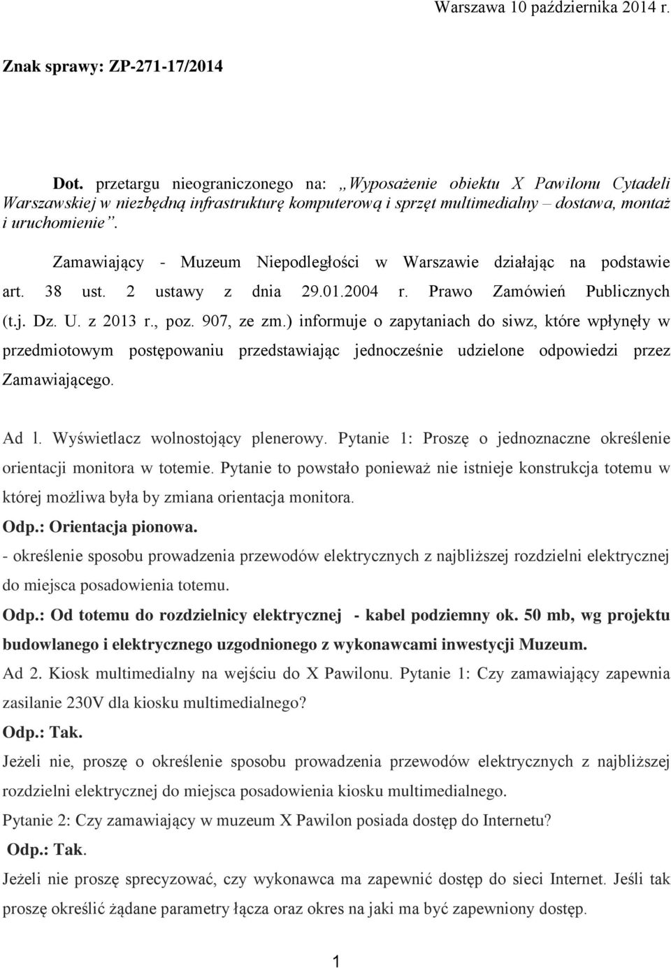 Zamawiający - Muzeum Niepodległości w Warszawie działając na podstawie art. 38 ust. 2 ustawy z dnia 29.01.2004 r. Prawo Zamówień Publicznych (t.j. Dz. U. z 2013 r., poz. 907, ze zm.