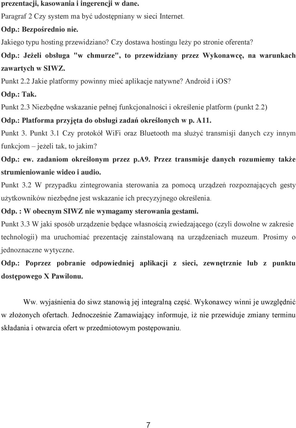 2 Jakie platformy powinny mieć aplikacje natywne? Android i ios? Punkt 2.3 Niezbędne wskazanie pełnej funkcjonalności i określenie platform (punkt 2.2) Odp.