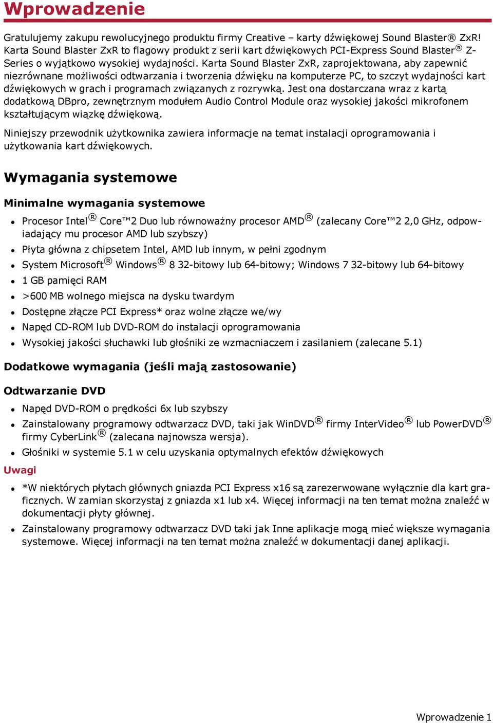 Karta Sound Blaster ZxR, zaprojektowana, aby zapewnić niezrównane możliwości odtwarzania i tworzenia dźwięku na komputerze PC, to szczyt wydajności kart dźwiękowych w grach i programach związanych z