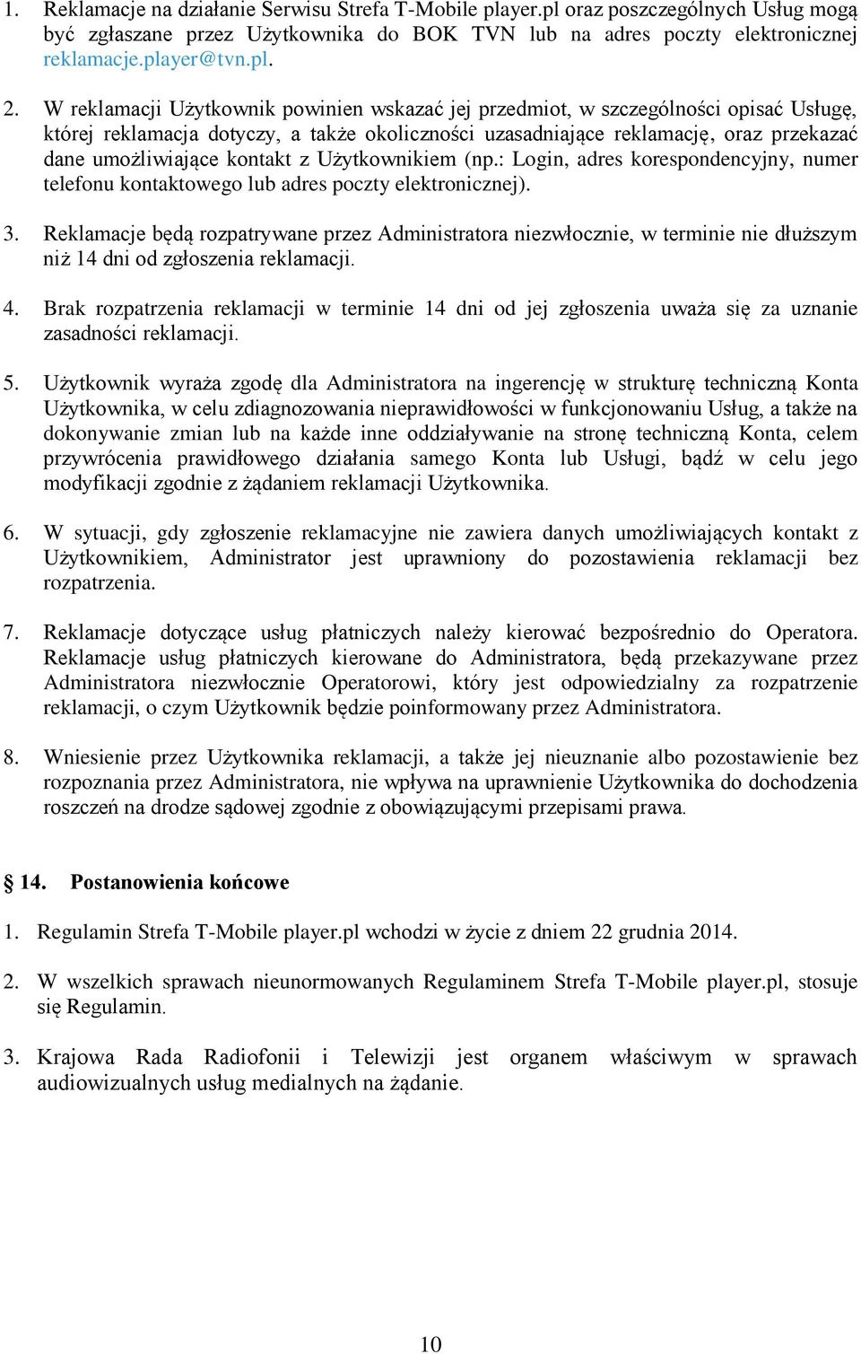 kontakt z Użytkownikiem (np.: Login, adres korespondencyjny, numer telefonu kontaktowego lub adres poczty elektronicznej). 3.