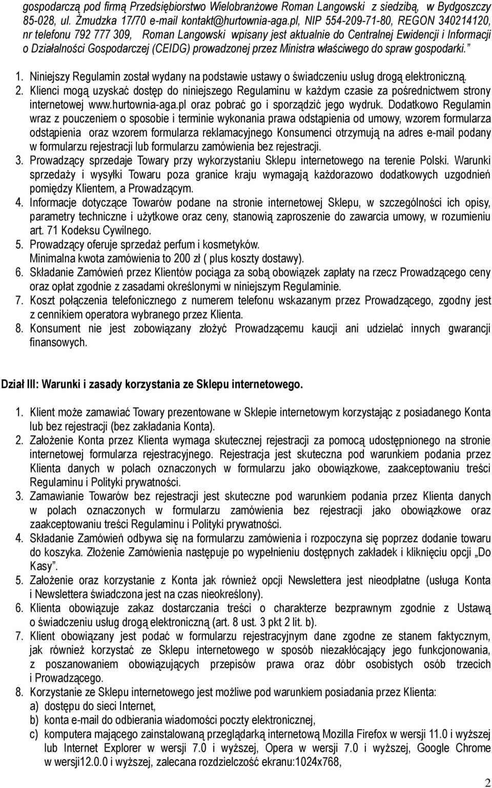 Ministra właściwego do spraw gospodarki. 1. Niniejszy Regulamin został wydany na podstawie ustawy o świadczeniu usług drogą elektroniczną. 2.