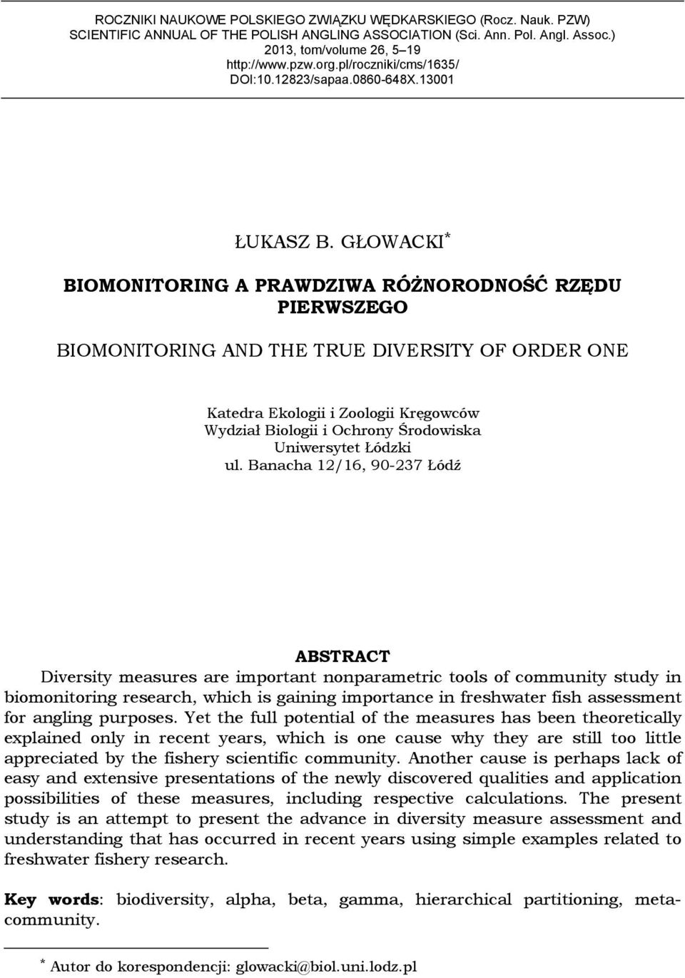 GŁOWACKI * BIOMONITORING A PRAWDZIWA RÓŻNORODNOŚĆ RZĘDU PIERWZEGO BIOMONITORING AND THE TRUE DIVERITY OF ORDER ONE Katedra Ekologii i Zoologii Kręgowców Wydział Biologii i Ochrony Środowiska