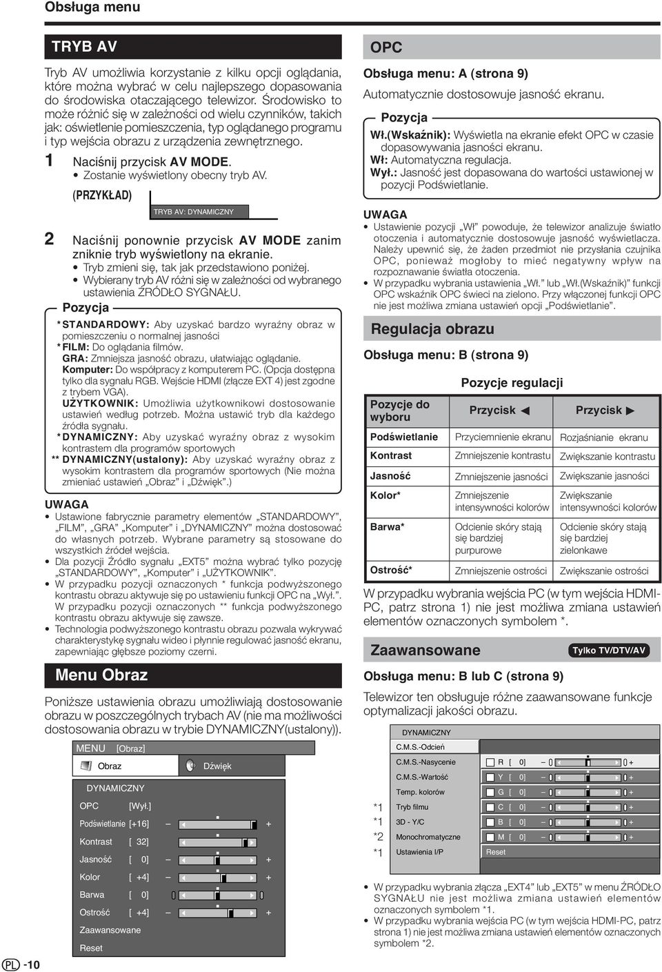 1 Naciśnij przycisk AV MODE. Zostanie wyświetlony obecny tryb AV. (PRZYKŁAD) TRYB AV: DYNAMICZNY 2 Naciśnij ponownie przycisk AV MODE zanim zniknie tryb wyświetlony na ekranie.