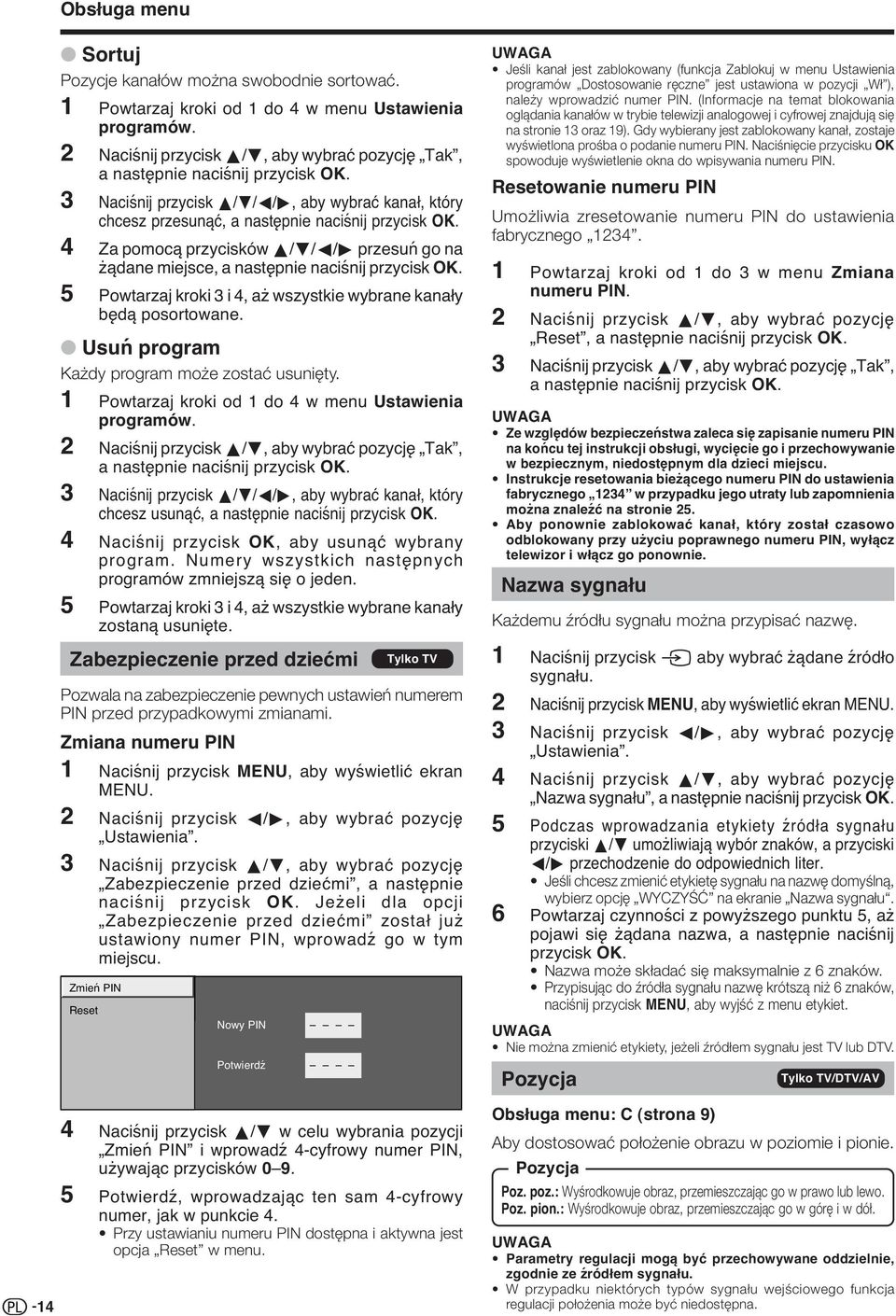 4 Za pomocą przycisków a/b/c/d przesuń go na żądane miejsce, a następnie naciśnij przycisk OK. 5 Powtarzaj kroki 3 i 4, aż wszystkie wybrane kanały będą posortowane.