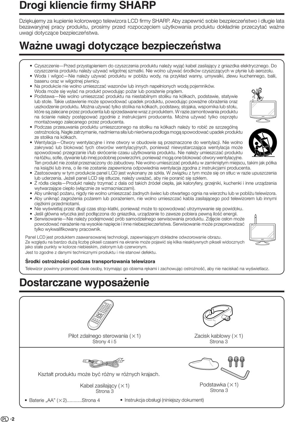 Ważne uwagi dotyczące bezpieczeństwa Czyszczenie Przed przystąpieniem do czyszczenia produktu należy wyjąć kabel zasilający z gniazdka elektrycznego.