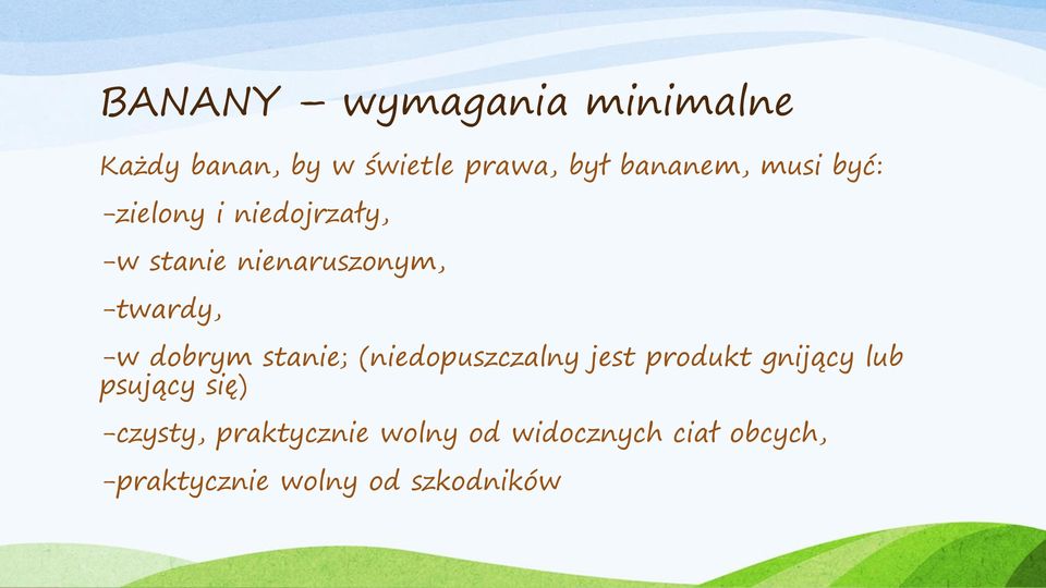 dobrym stanie; (niedopuszczalny jest produkt gnijący lub psujący się)