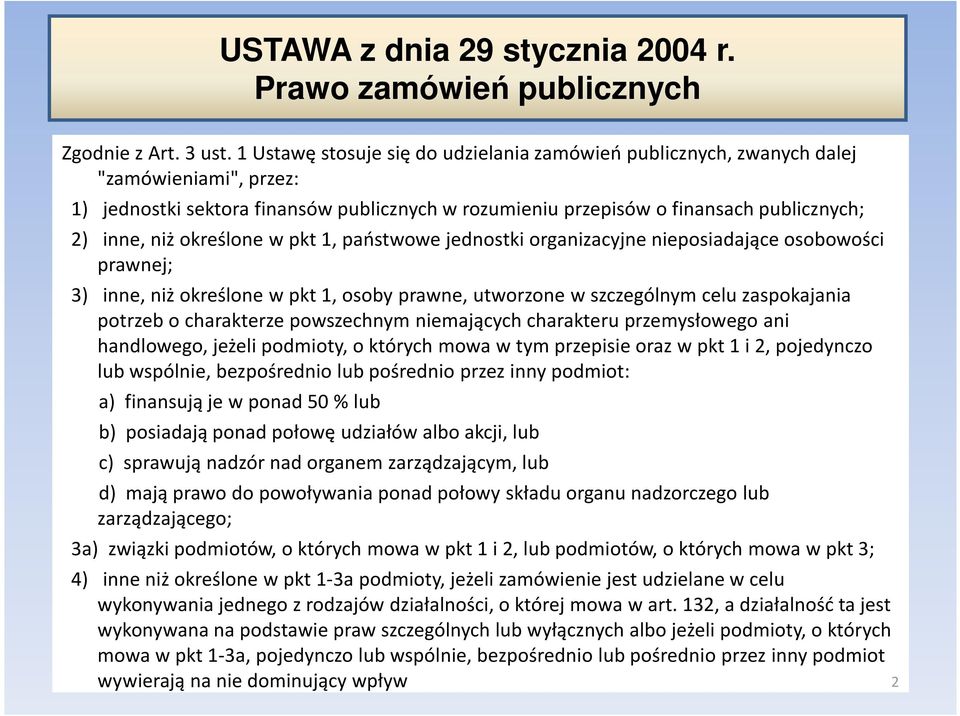 określone w pkt1, państwowe jednostki organizacyjne nieposiadające osobowości prawnej; 3) inne, niż określone w pkt1, osoby prawne, utworzone w szczególnym celu zaspokajania potrzeb o charakterze