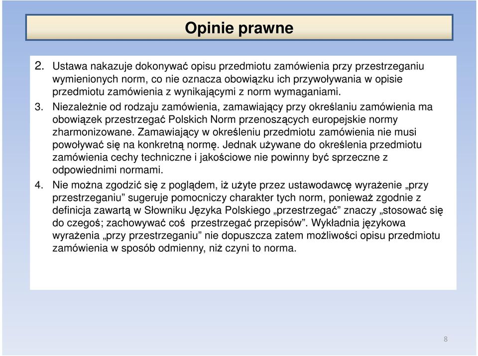 wymaganiami. 3. NiezaleŜnie od rodzaju zamówienia, zamawiający przy określaniu zamówienia ma obowiązek przestrzegać Polskich Norm przenoszących europejskie normy zharmonizowane.