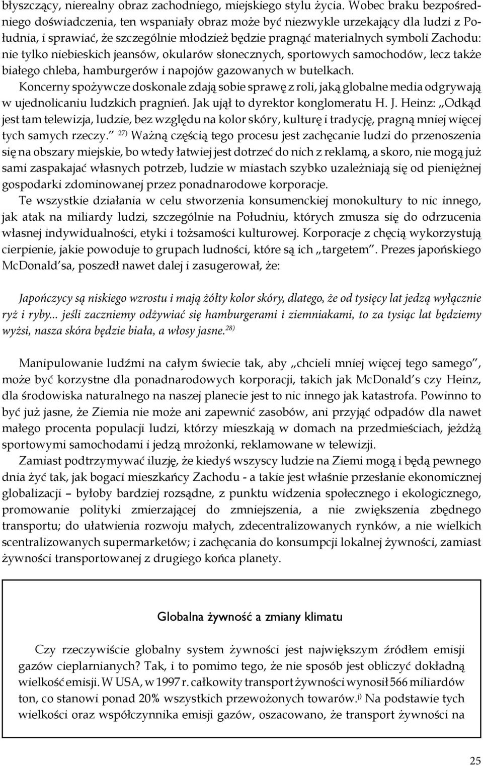 tylko niebieskich jeansów, okularów słonecznych, sportowych samochodów, lecz także białego chleba, hamburgerów i napojów gazowanych w butelkach.