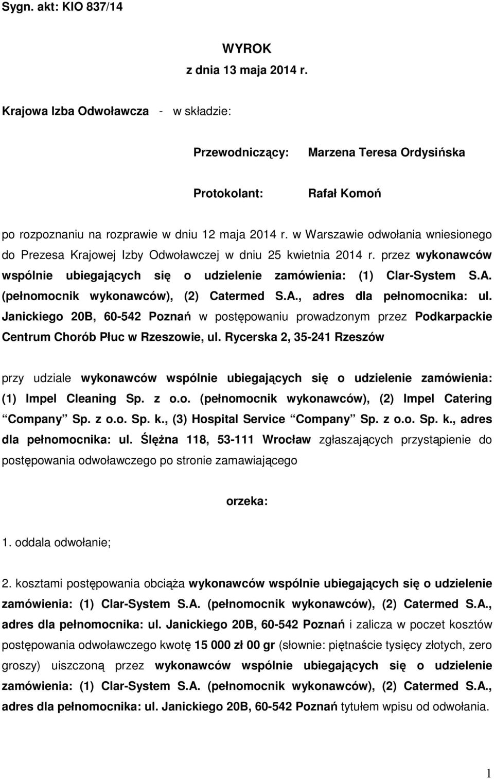 w Warszawie odwołania wniesionego do Prezesa Krajowej Izby Odwoławczej w dniu 25 kwietnia 2014 r. przez wykonawców wspólnie ubiegających się o udzielenie zamówienia: (1) Clar-System S.A.