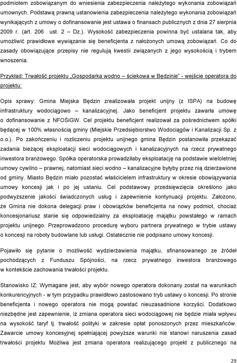 Wysoko zabezpieczenia powinna by ustalana tak, aby umoliwi prawidłowe wywizanie si beneficjenta z nałoonych umow zobowiza.