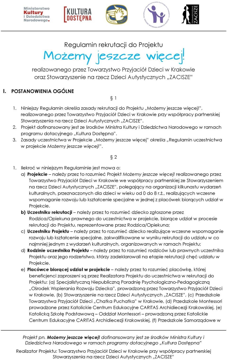 Projekt dofinansowany jest ze środków Ministra Kultury i Dziedzictwa Narodowego w ramach programu dotacyjnego Kultura Dostępna. 3.