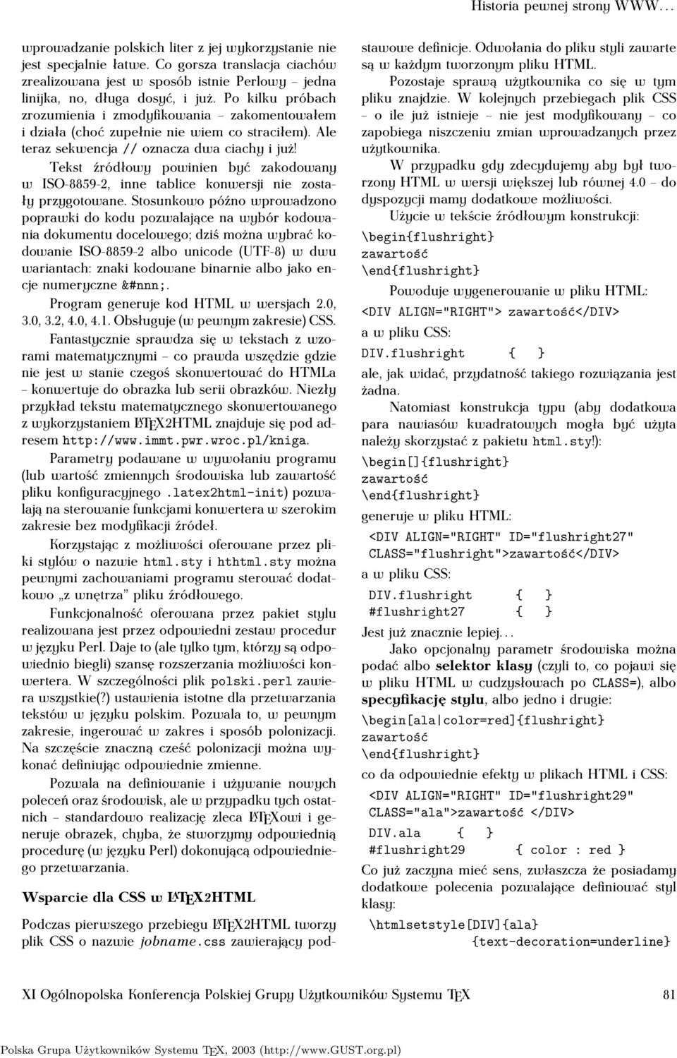 Tekst źródłowy powinien być zakodowany w ISO-8859-2, inne tablice konwersji nie zostały przygotowane.