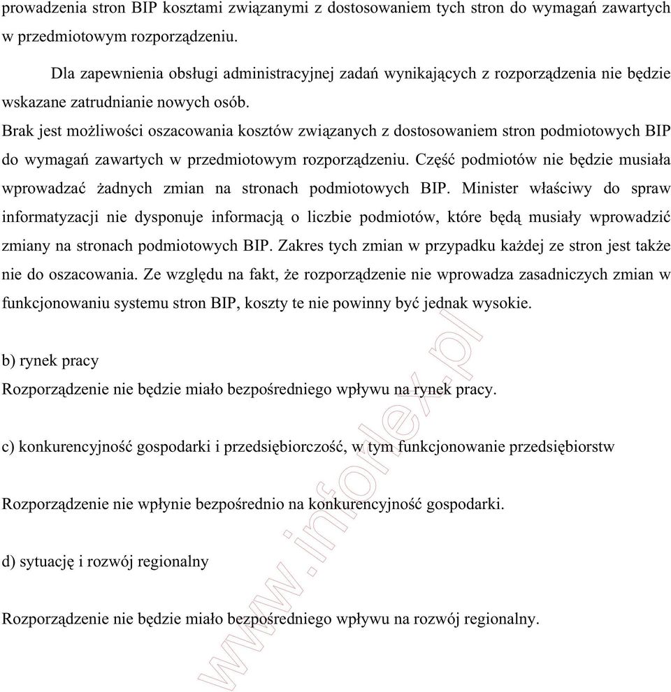 Brak jest mo liwo ci oszacowania kosztów zwi zanych z dostosowaniem stron podmiotowych BIP do wymaga zawartych w przedmiotowym rozporz dzeniu.