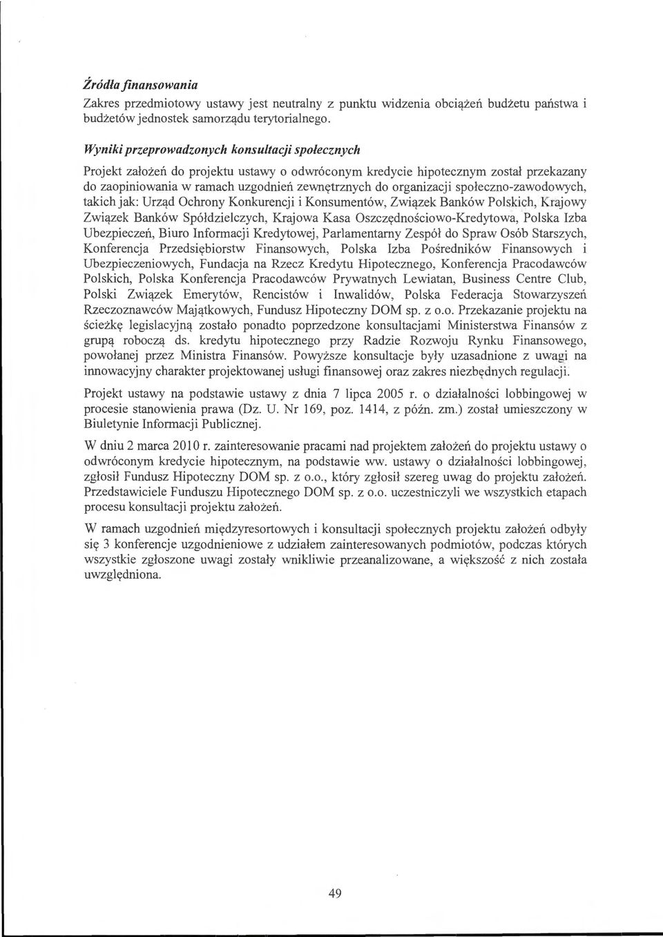 społeczno-zawodowych, takich jak: Urząd Ochrony Konkurencji i Konsumentów, Związek Banków Polskich, Krajowy Związek Banków Spółdzielczych, Krajowa Kasa Oszczędnościowo - Kredytowa, Polska Izba