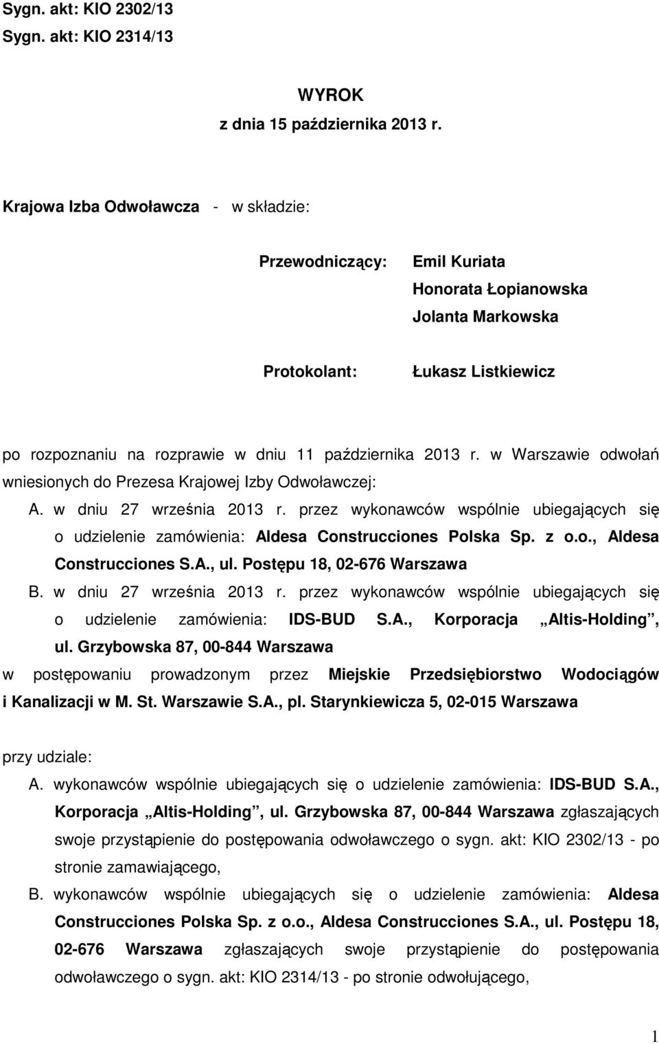 w Warszawie odwołań wniesionych do Prezesa Krajowej Izby Odwoławczej: A. w dniu 27 września 2013 r. przez wykonawców wspólnie ubiegających się o udzielenie zamówienia: Aldesa Construcciones Polska Sp.