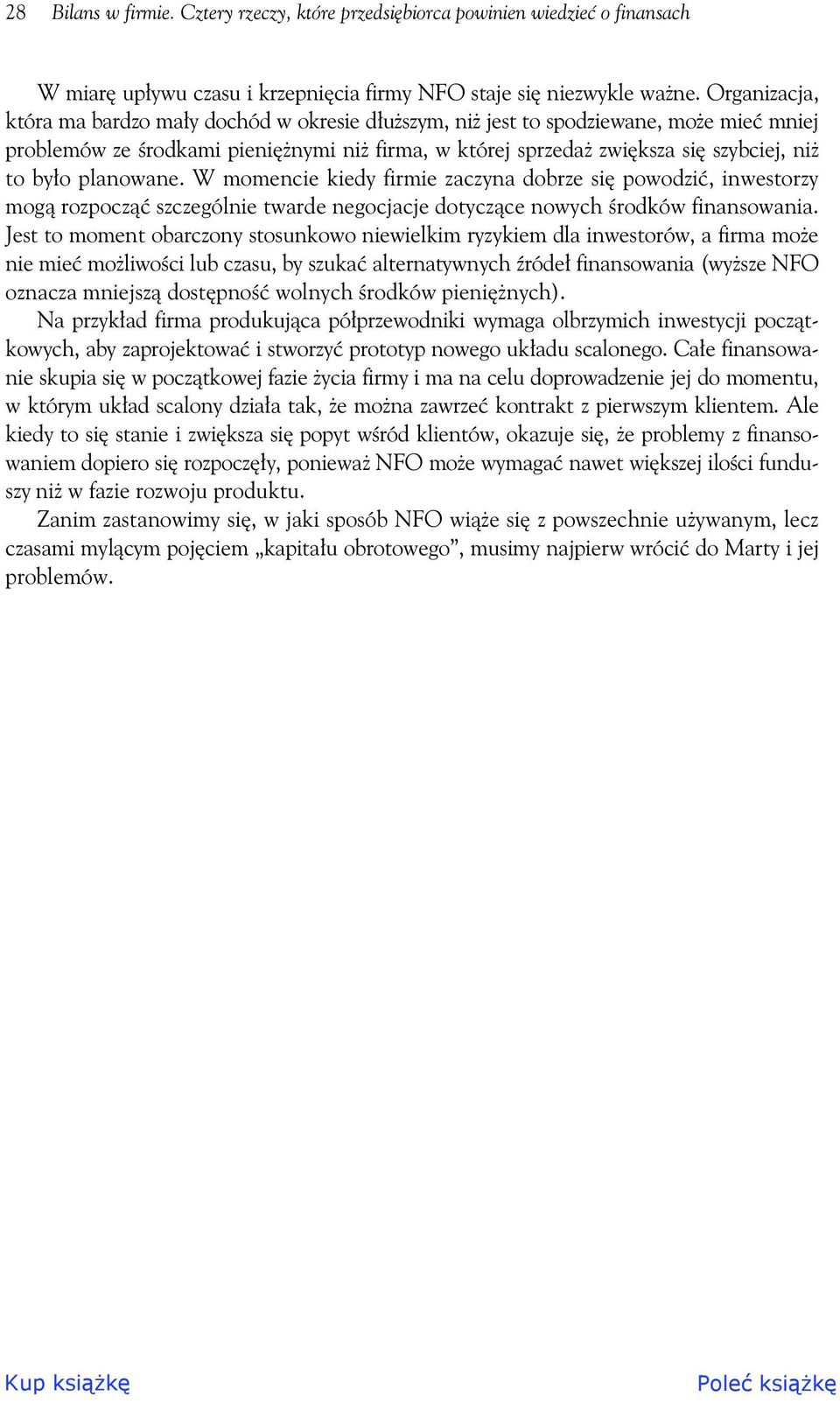 planowane. W momencie kiedy firmie zaczyna dobrze si powodzi, inwestorzy mog rozpocz szczególnie twarde negocjacje dotycz ce nowych rodków finansowania.