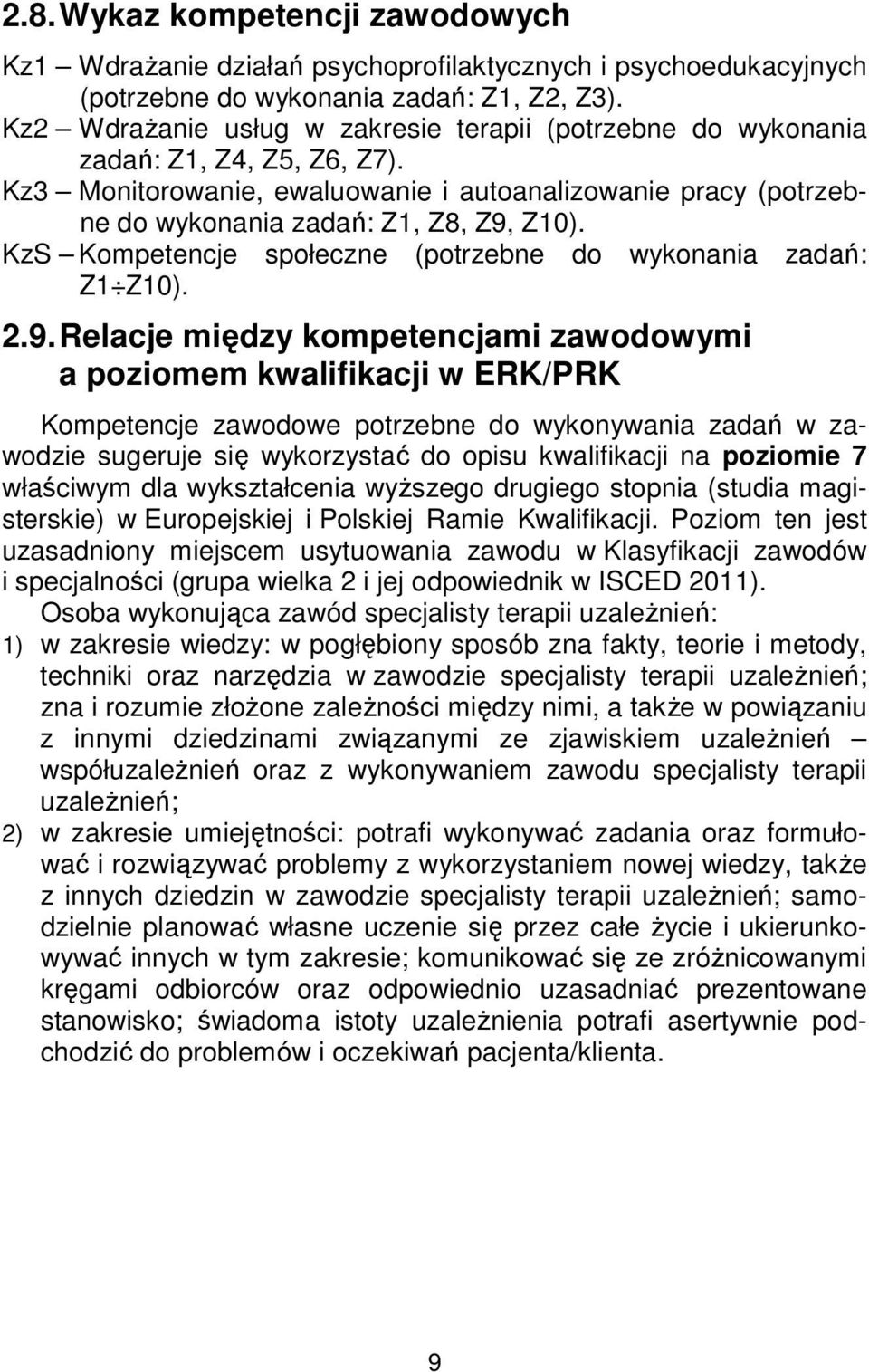 KzS Kompetencje społeczne (potrzebne do wykonania zadań: Z1 Z10). 2.9.