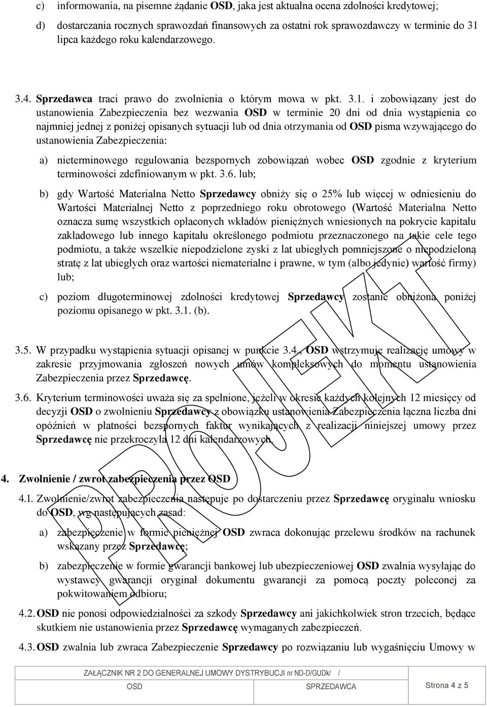 i zobowiązany jest do ustanowienia Zabezpieczenia bez wezwania w terminie 20 dni od dnia wystąpienia co najmniej jednej z poniżej opisanych sytuacji lub od dnia otrzymania od pisma wzywającego do