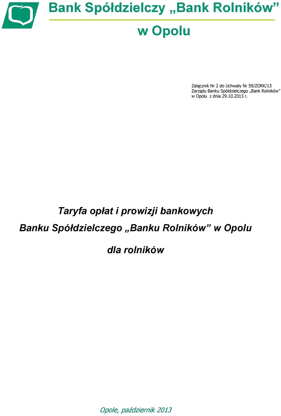 Banku Spółdzielczego Bank Rolników w Opolu z dnia 29.10.2013 r.