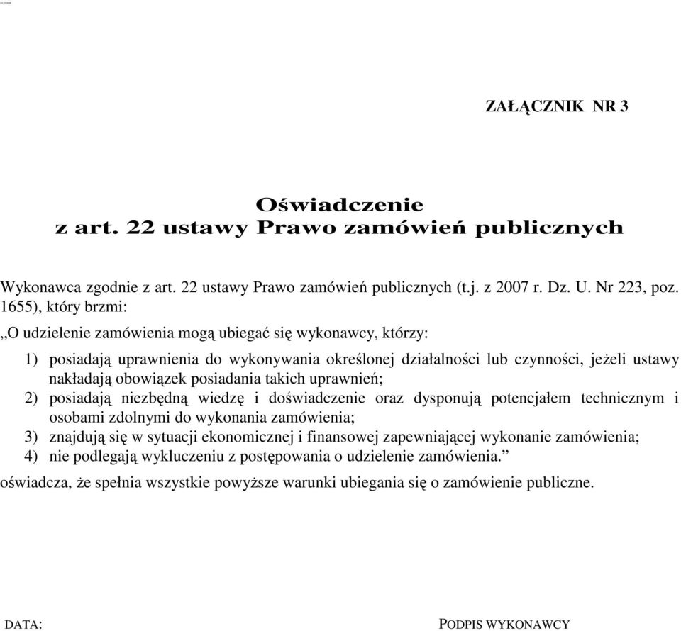 posiadania takich uprawnień; 2) posiadają niezbędną wiedzę i doświadczenie oraz dysponują potencjałem technicznym i osobami zdolnymi do wykonania zamówienia; 3) znajdują się w sytuacji