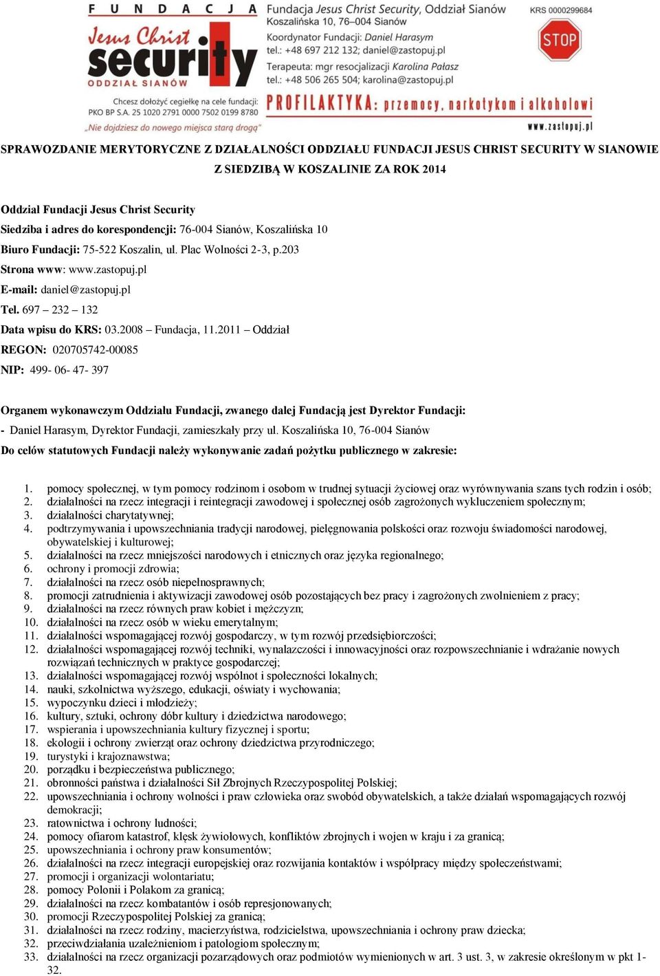 697 232 132 Data wpisu do KRS: 03.2008 Fundacja, 11.