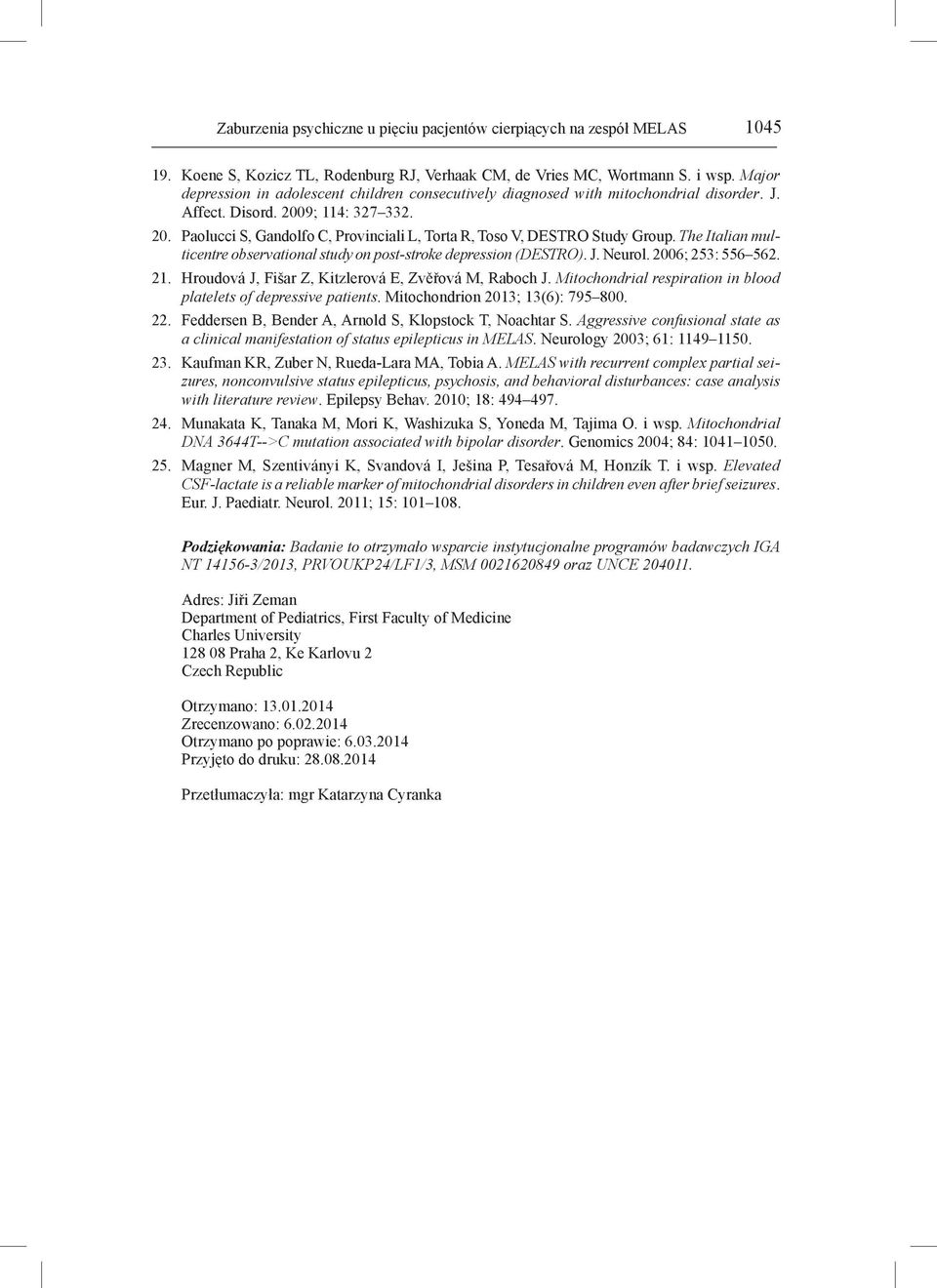 The Italian multicentre observational study on post-stroke depression (DESTRO). J. Neurol. 2006; 253: 556 562. 21. Hroudová J, Fišar Z, Kitzlerová E, Zvěřová M, Raboch J.