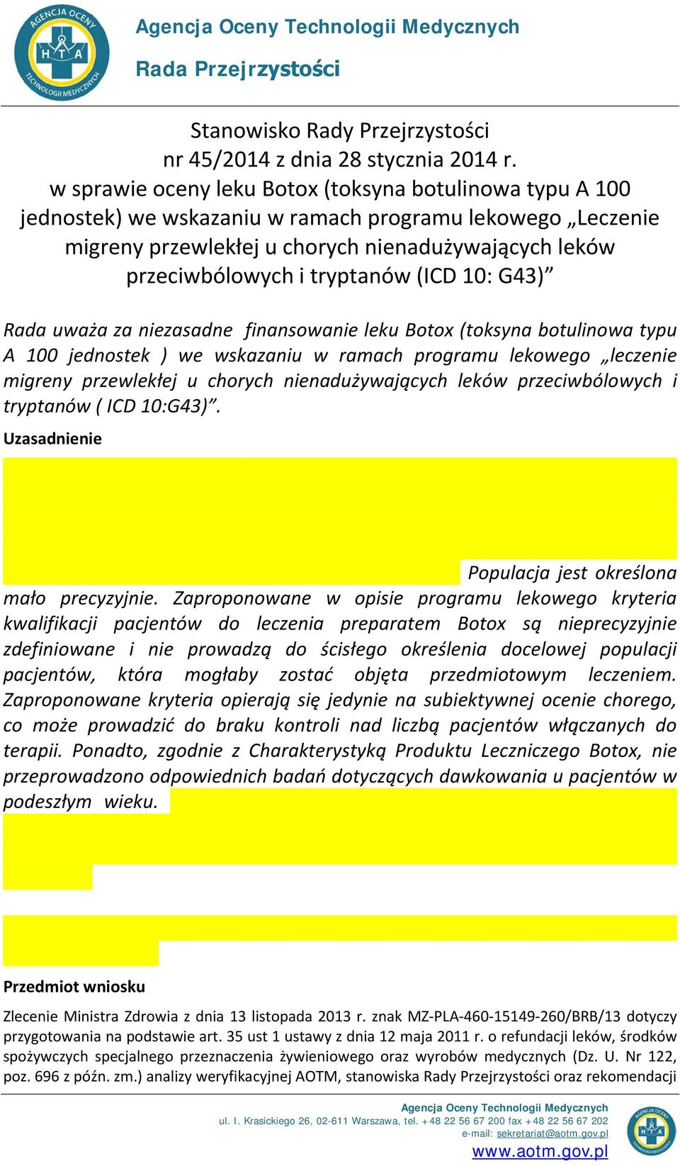 (ICD 10: G43) Rada uważa za niezasadne finansowanie leku Botox (toksyna botulinowa typu A 100 jednostek ) we wskazaniu w ramach programu lekowego leczenie migreny przewlekłej u chorych