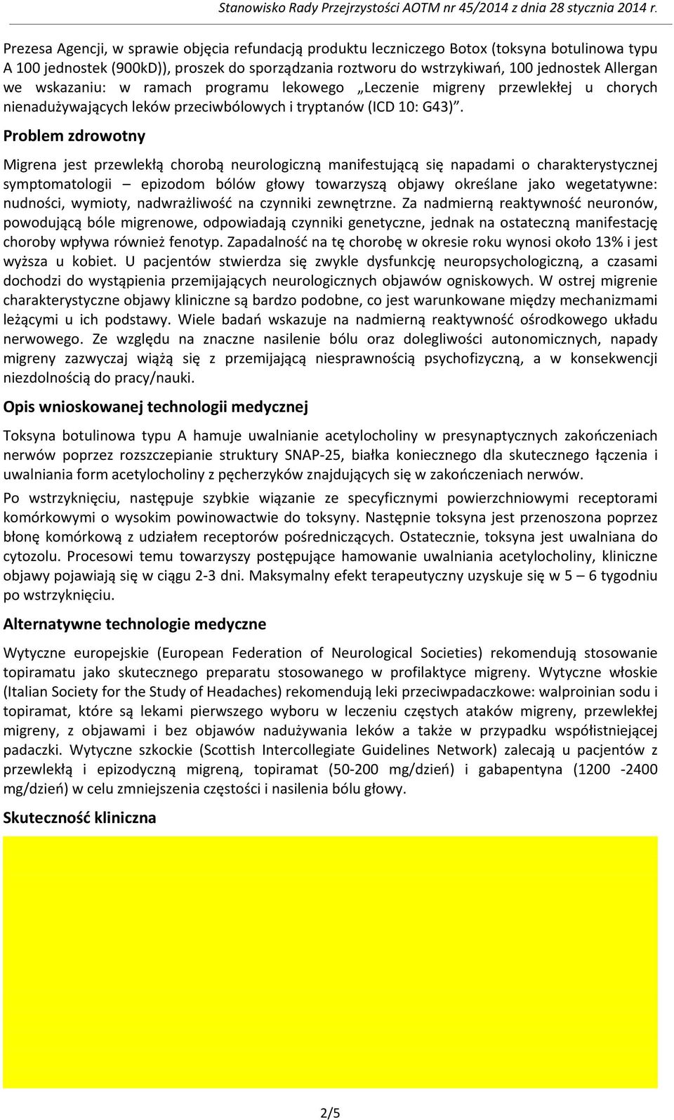 Problem zdrowotny Migrena jest przewlekłą chorobą neurologiczną manifestującą się napadami o charakterystycznej symptomatologii epizodom bólów głowy towarzyszą objawy określane jako wegetatywne: