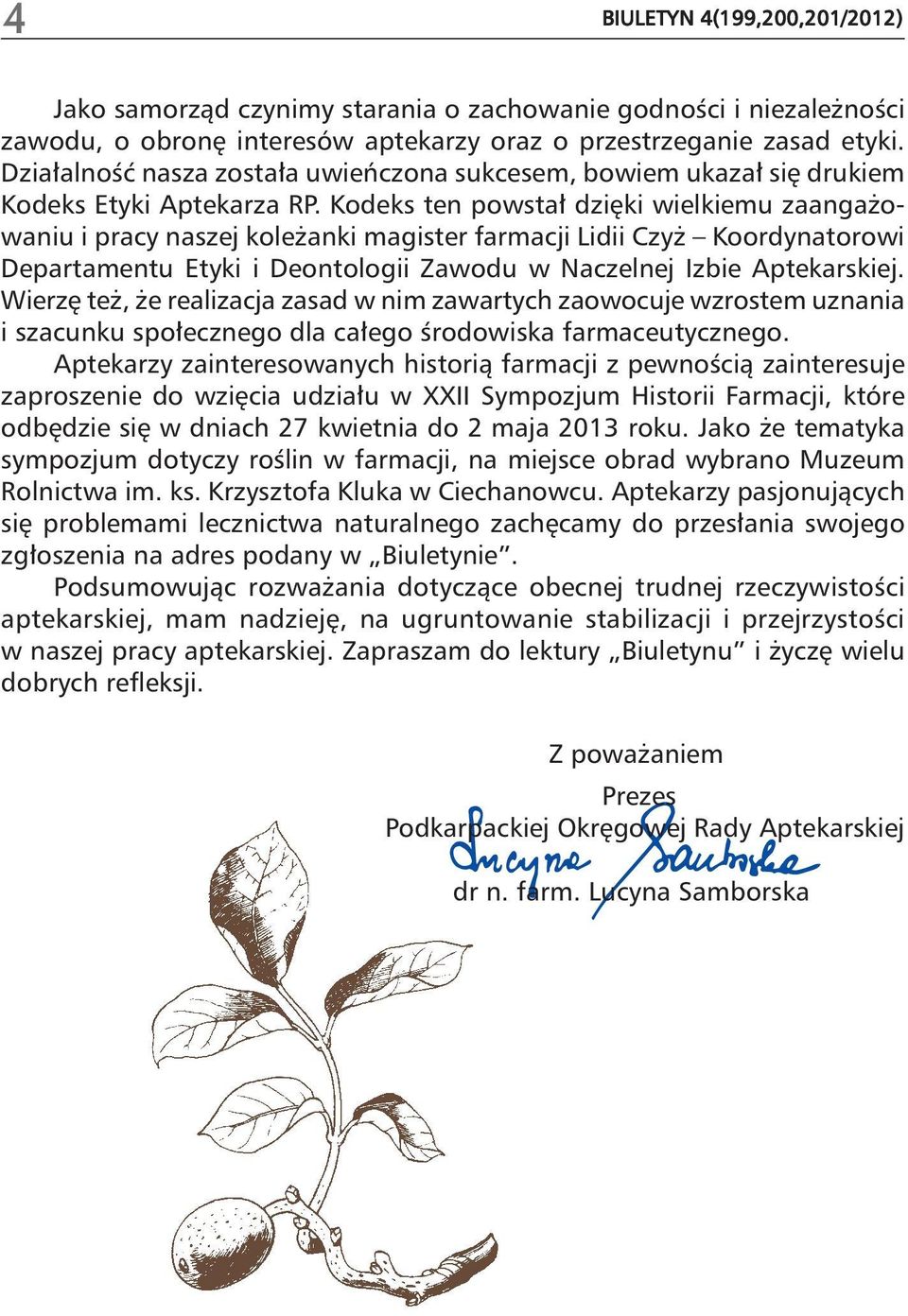 Kodeks ten powsta dzi ki wielkiemu zaanga owaniu i pracy naszej kole anki magister farmacji Lidii Czy Koordynatorowi Departamentu Etyki i Deontologii Zawodu w Naczelnej Izbie Aptekarskiej.