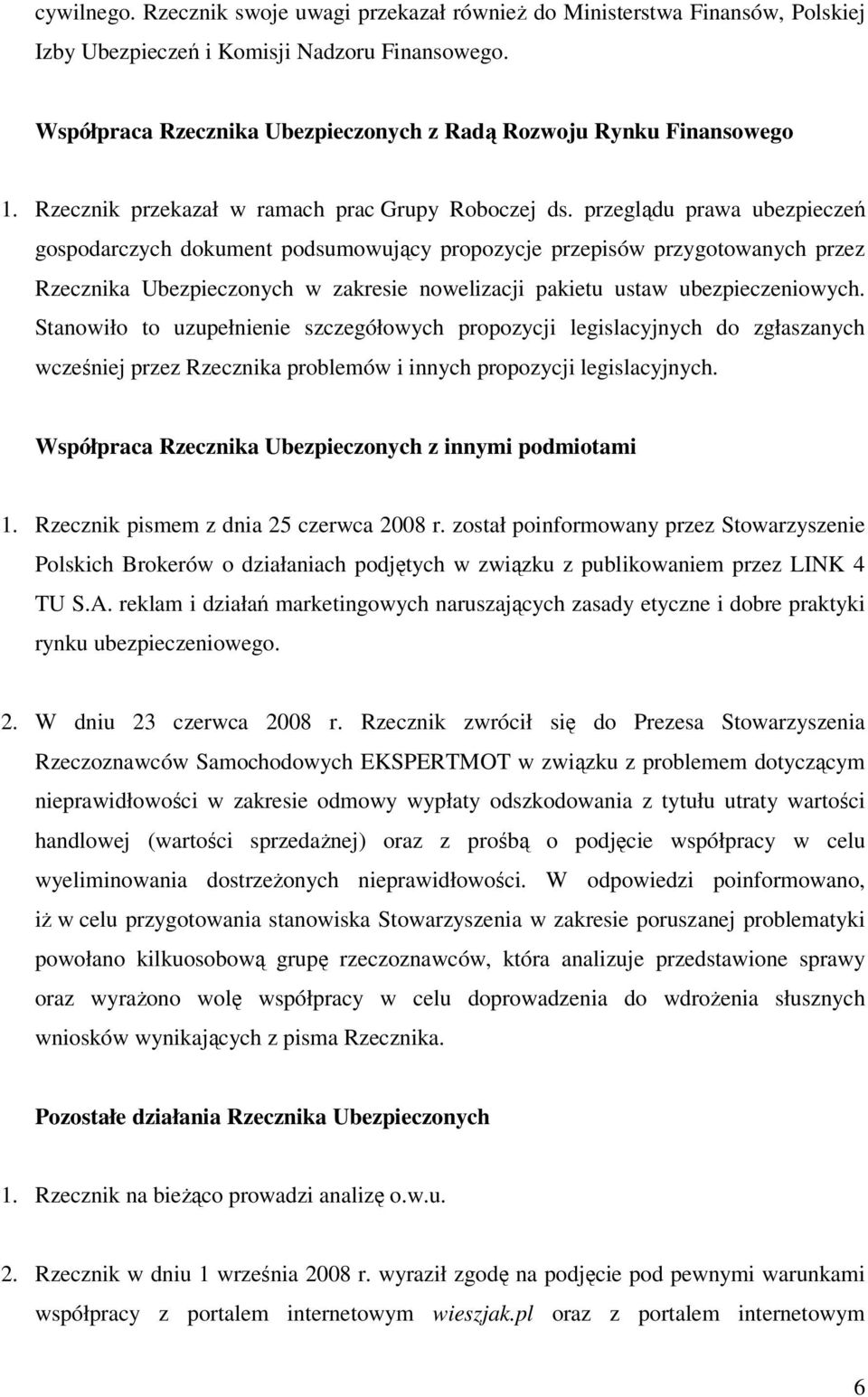 przeglądu prawa ubezpieczeń gospodarczych dokument podsumowujący propozycje przepisów przygotowanych przez Rzecznika Ubezpieczonych w zakresie nowelizacji pakietu ustaw ubezpieczeniowych.