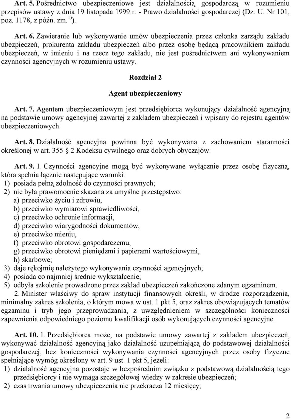 Zawieranie lub wykonywanie umów ubezpieczenia przez członka zarządu zakładu ubezpieczeń, prokurenta zakładu ubezpieczeń albo przez osobę będącą pracownikiem zakładu ubezpieczeń, w imieniu i na rzecz