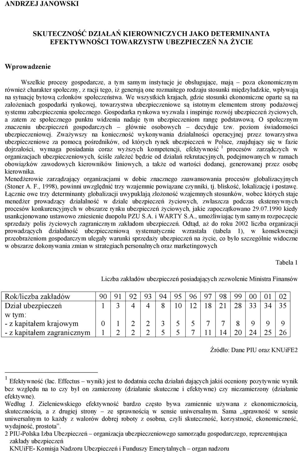 We wszystkich krajach, gdzie stosunki ekonomiczne oparte są na założeniach gospodarki rynkowej, towarzystwa ubezpieczeniowe są istotnym elementem strony podażowej systemu zabezpieczenia społecznego.