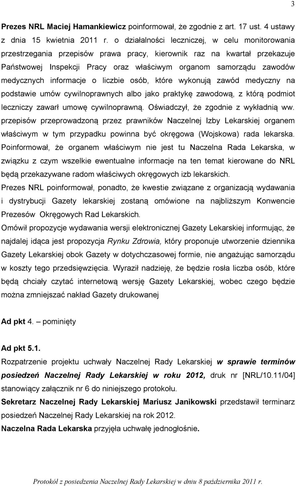 medycznych informacje o liczbie osób, które wykonują zawód medyczny na podstawie umów cywilnoprawnych albo jako praktykę zawodową, z którą podmiot leczniczy zawarł umowę cywilnoprawną.