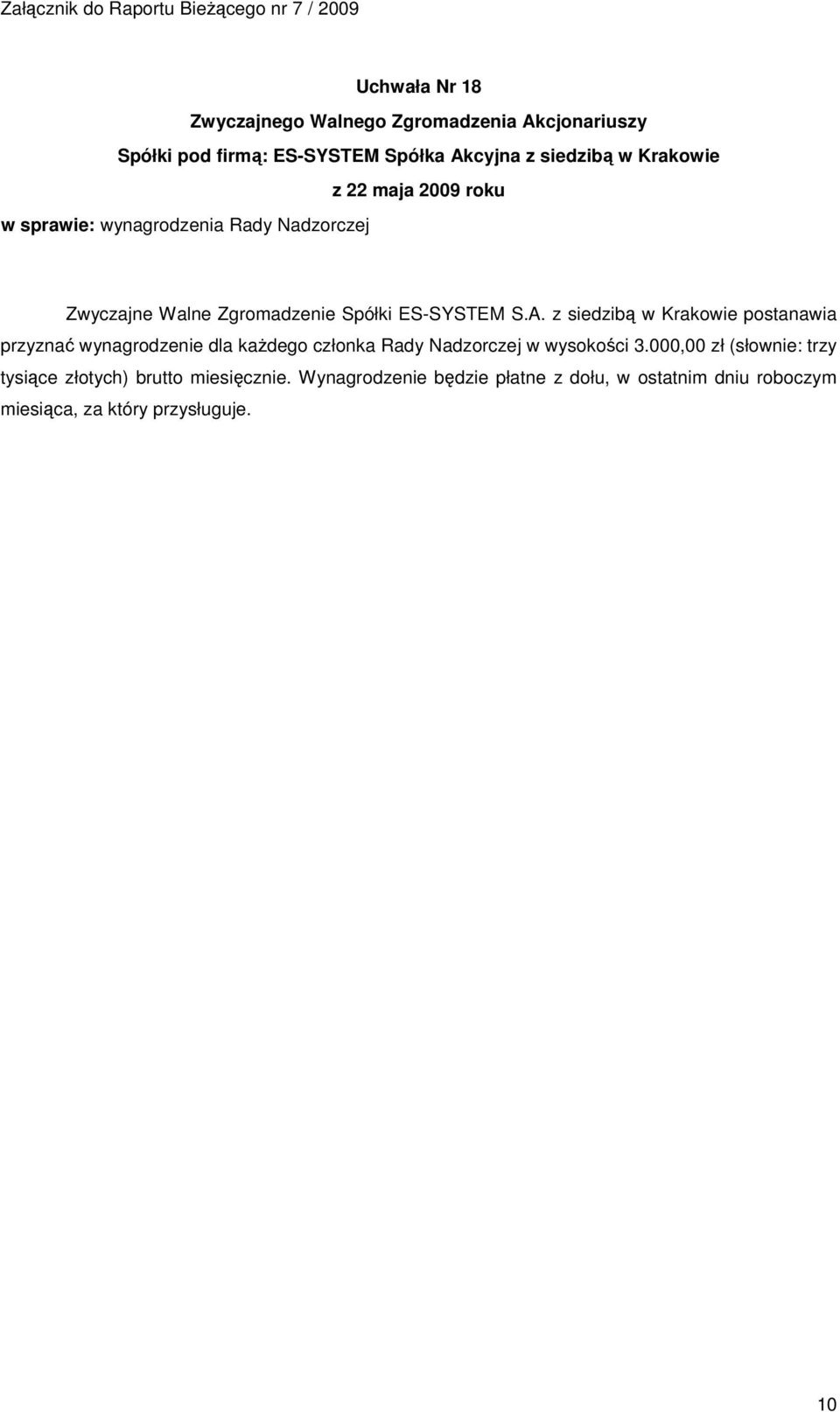 z siedzibą w Krakowie postanawia przyznać wynagrodzenie dla każdego członka Rady Nadzorczej