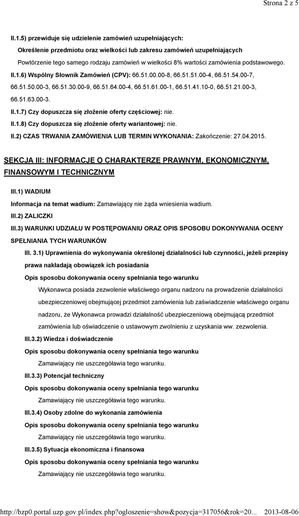 zamówienia podstawowego. II.1.6) Wspólny Słownik Zamówień (CPV): 66.51.00.00-8, 66.51.51.00-4, 66.51.54.00-7, 66.51.50.00-3, 66.51.30.00-9, 66.51.64.00-4, 66.51.61.00-1, 66.51.41.10-0, 66.51.21.