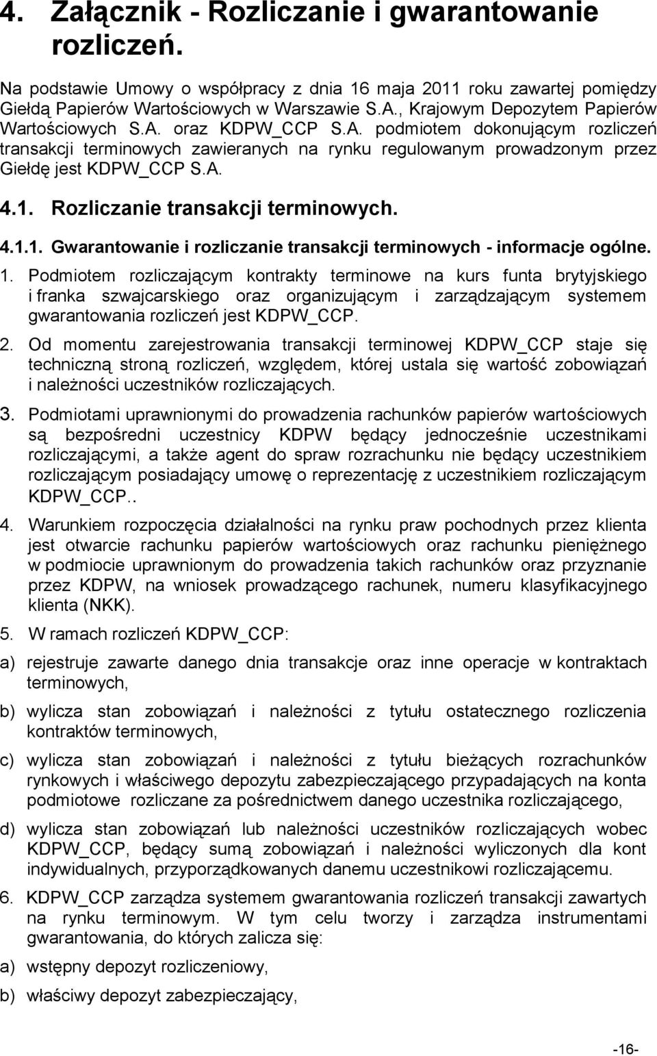 1. Rozliczanie transakcji terminowych. 4.1.1. Gwarantowanie i rozliczanie transakcji terminowych - informacje ogólne. 1.