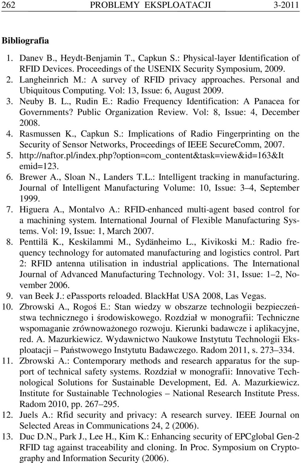 Public Organization Review. Vol: 8, Issue: 4, December 2008. 4. Rasmussen K., Capkun S.: Implications of Radio Fingerprinting on the Security of Sensor Networks, Proceedings of IEEE SecureComm, 2007.
