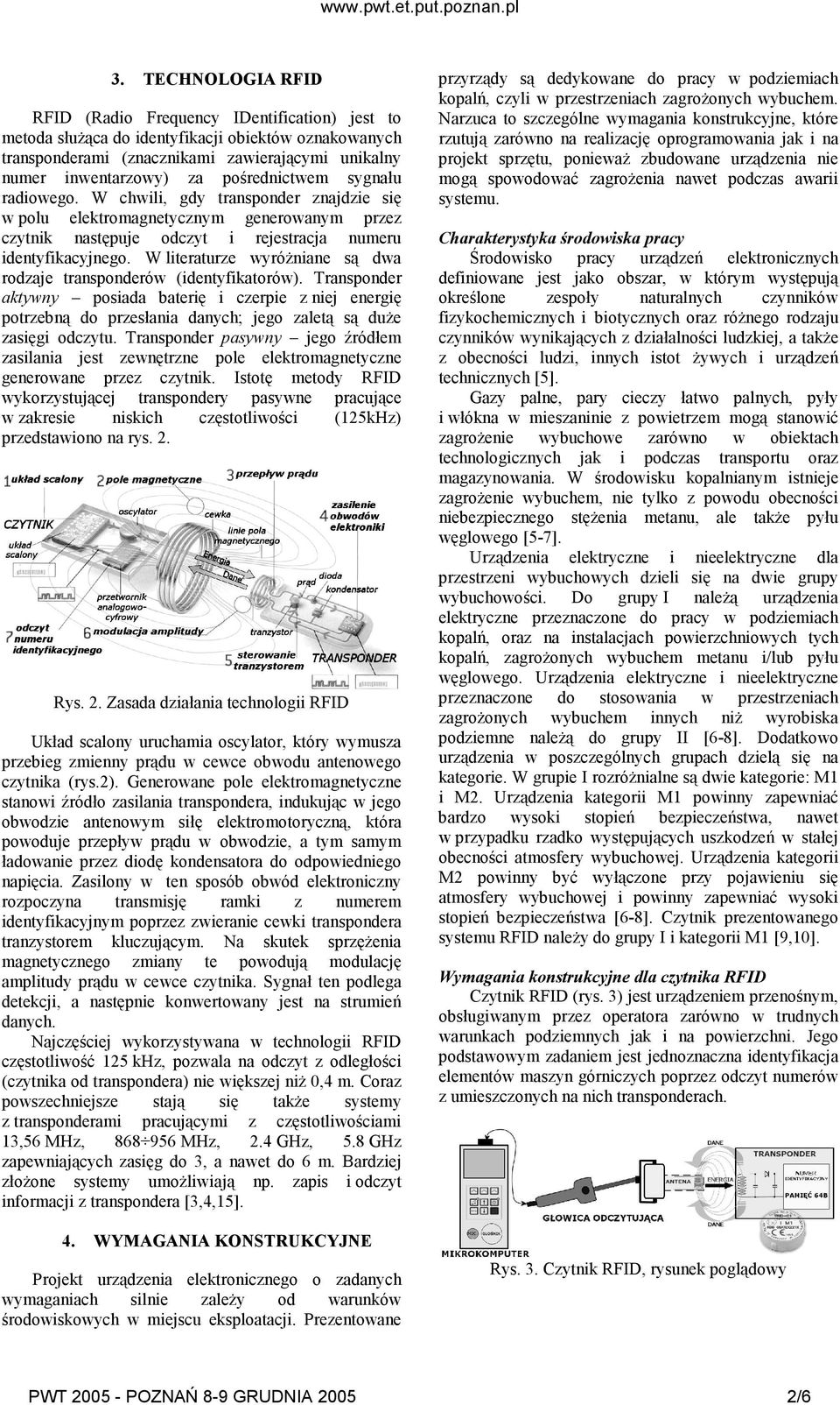 W literaturze wyróŝniane są dwa rodzaje transponderów (identyfikatorów).