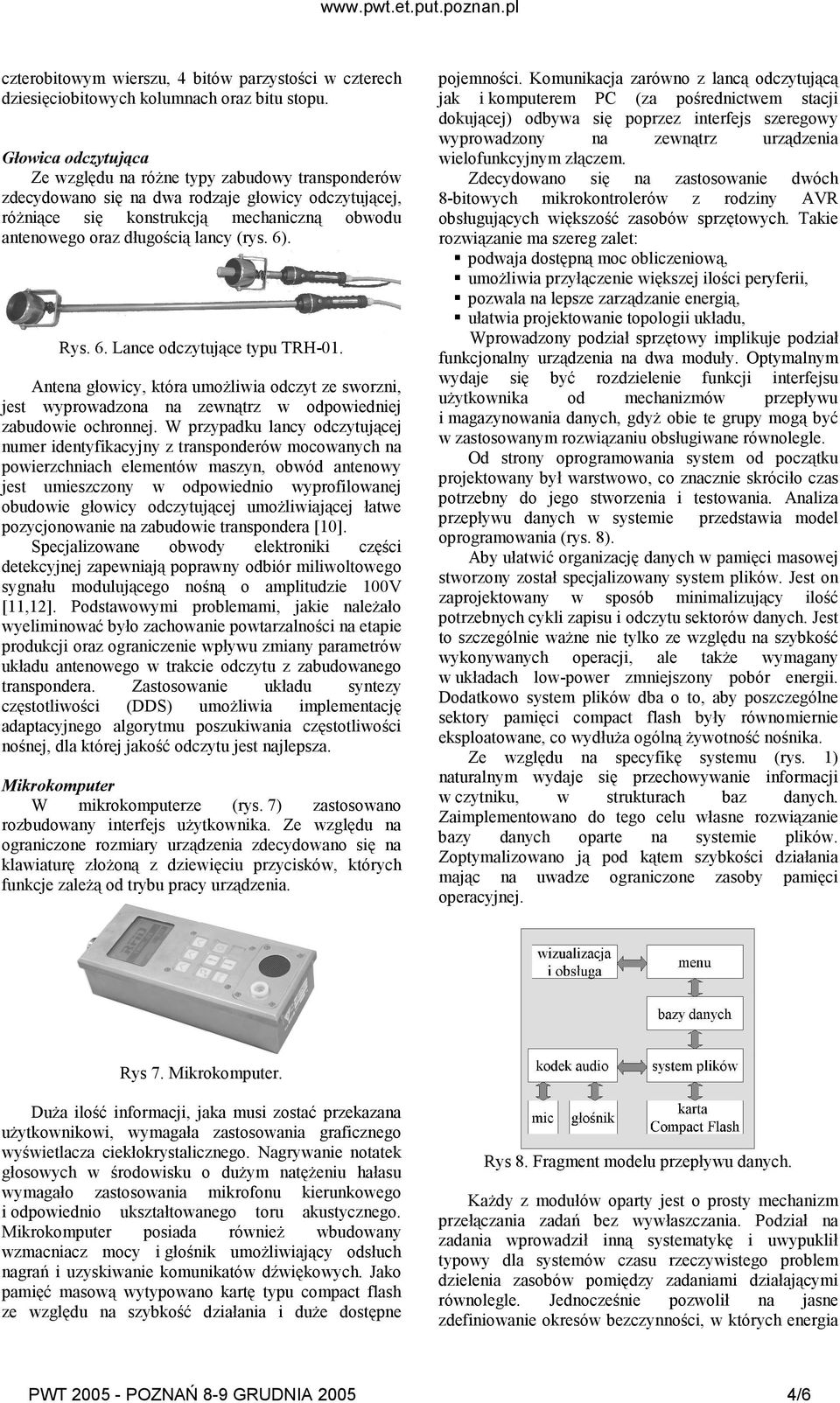 (rys. 6). Rys. 6. Lance odczytujące typu TRH-01. Antena głowicy, która umoŝliwia odczyt ze sworzni, jest wyprowadzona na zewnątrz w odpowiedniej zabudowie ochronnej.