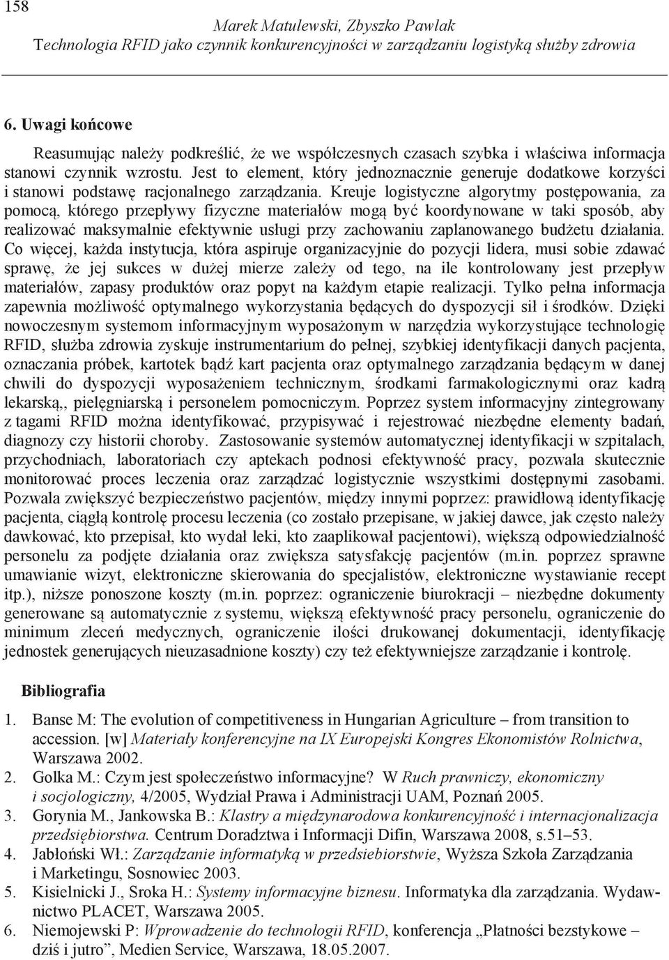 Jest to element, który jednoznacznie generuje dodatkowe korzy ci i stanowi podstaw racjonalnego zarz dzania.