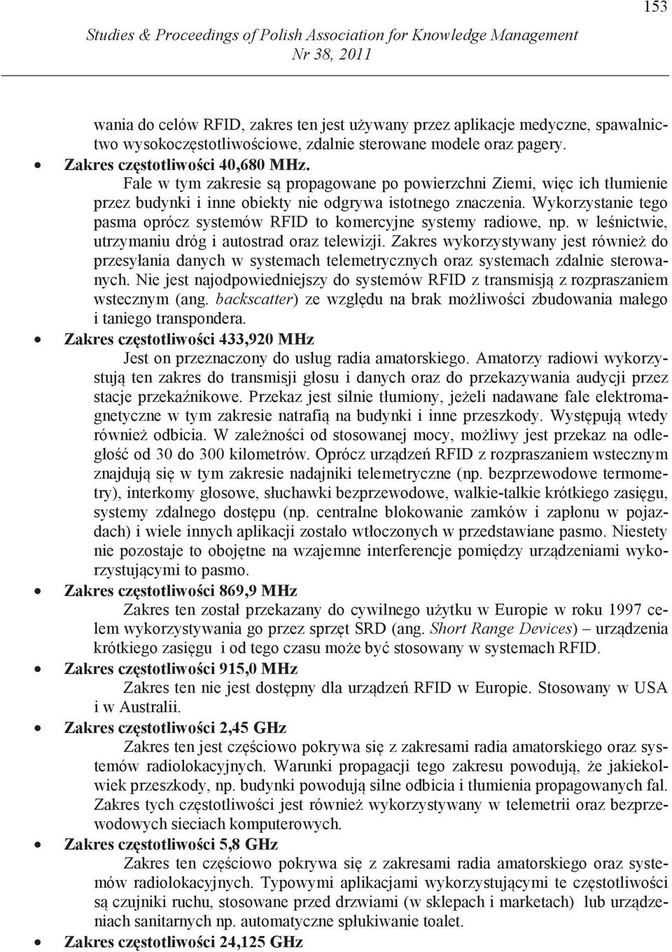 Fale w tym zakresie s propagowane po powierzchni Ziemi, wi c ich tłumienie przez budynki i inne obiekty nie odgrywa istotnego znaczenia.