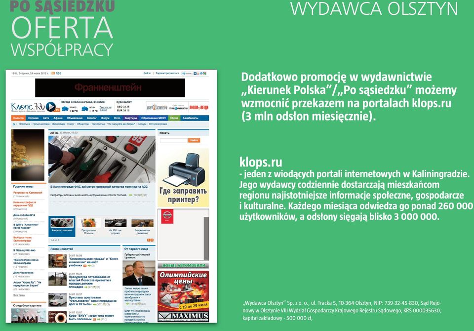 Jego wydawcy codziennie dostarczają mieszkańcom regionu najistotniejsze informacje społeczne, gospodarcze i kulturalne.