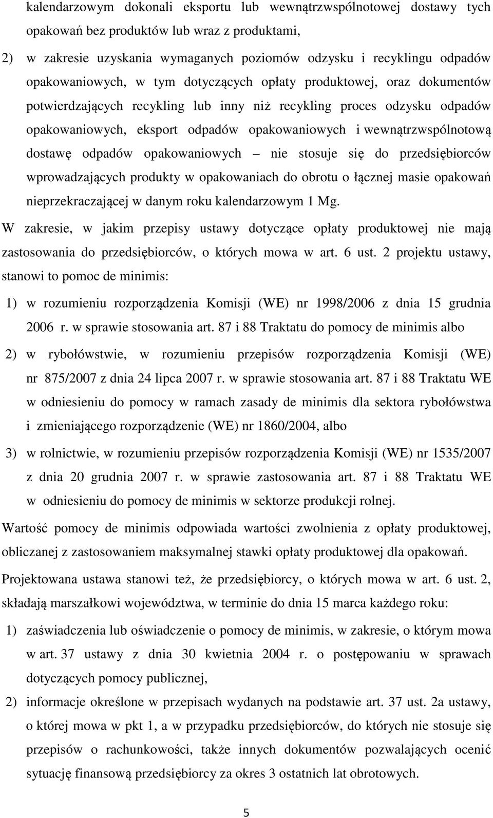 wewnątrzwspólnotową dostawę odpadów opakowaniowych nie stosuje się do przedsiębiorców wprowadzających produkty w opakowaniach do obrotu o łącznej masie opakowań nieprzekraczającej w danym roku