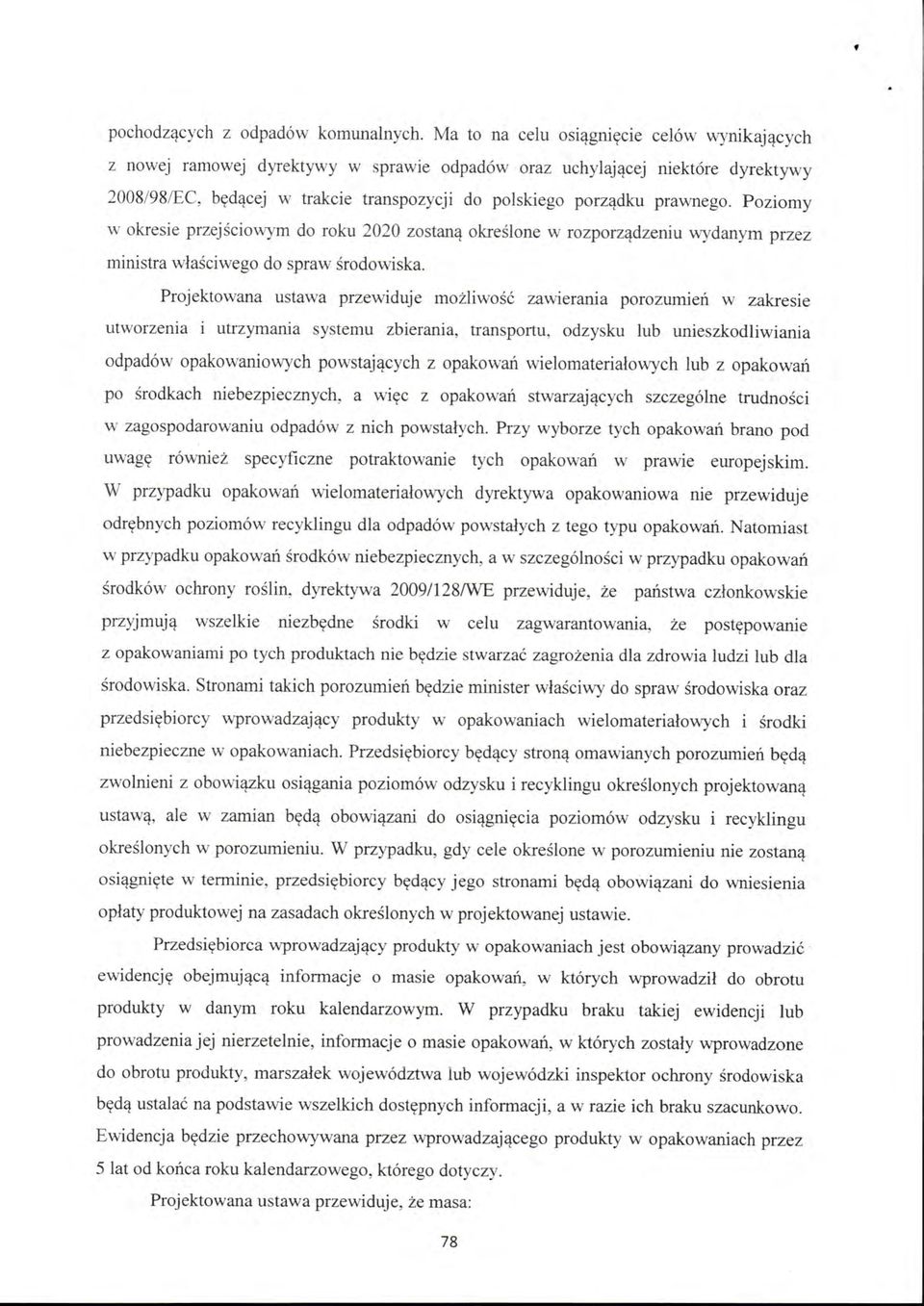 prawnego. Poziomy w okresie przejściowym do roku 2020 zostaną określone w rozporządzeniu wydanym przez ministra właściwego do spraw środowiska.