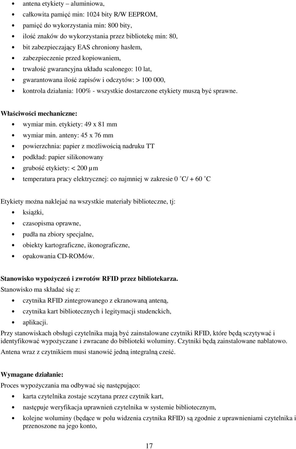 etykiety muszą być sprawne. Właściwości mechaniczne: wymiar min. etykiety: 49 x 81 mm wymiar min.